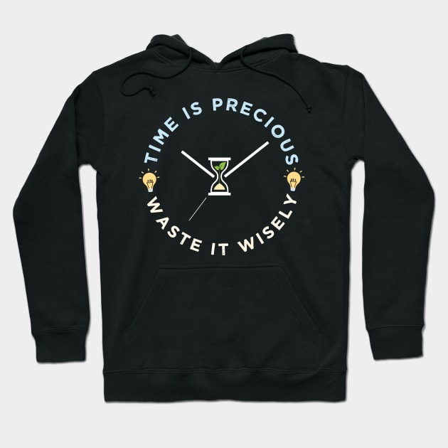 Time is precious, waste it wisely funny quote slogan Hoodie by alltheprints